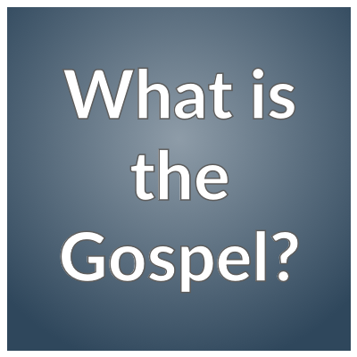 What is the Gospel? | Sovereign Grace Community Church